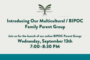 BIPOC Parent Group Launch: Parent to Parent