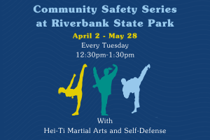 Community Safety Series at Riverbank State Park- April & May