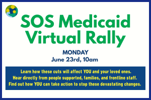 Join This Virtual Rally to Find Out How Medicaid Cuts Will Affect You, Your Loved Ones and the People You Support!