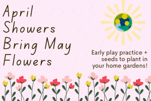 April Showers bring May Flowers & Early CoLab Practice